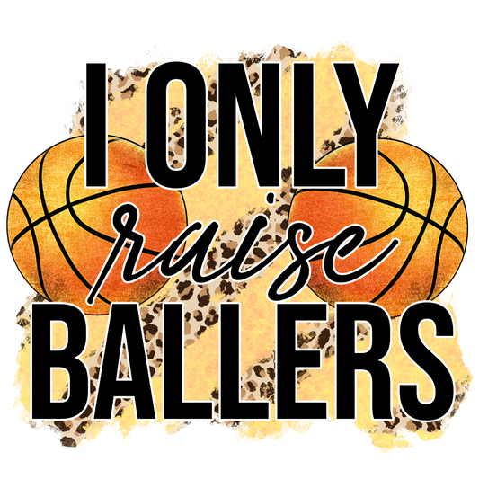 I Only Raise Ballers